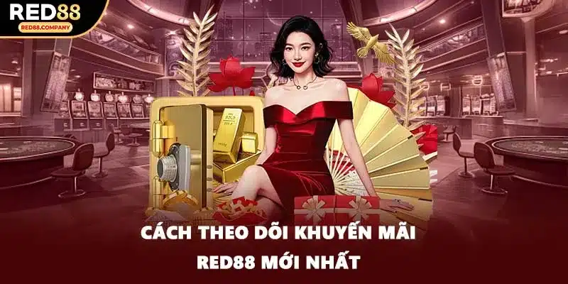 Cách theo dõi khuyến mãi RED88 mới nhất