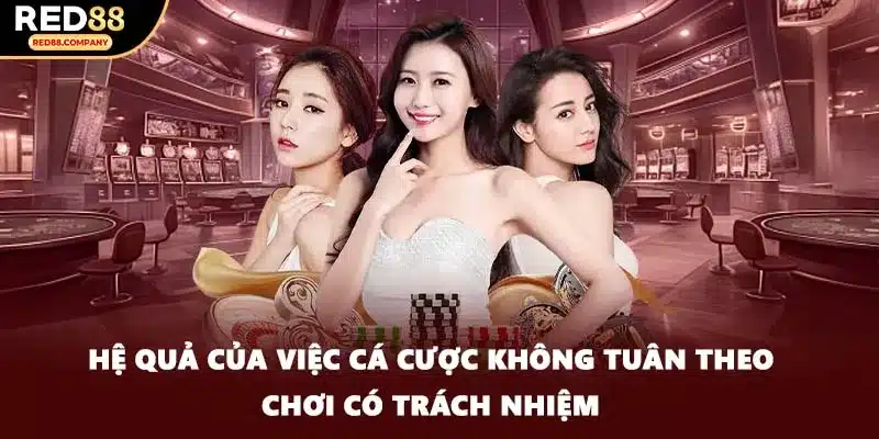 Hệ quả của việc cá cược không tuân theo chơi có trách nhiệm