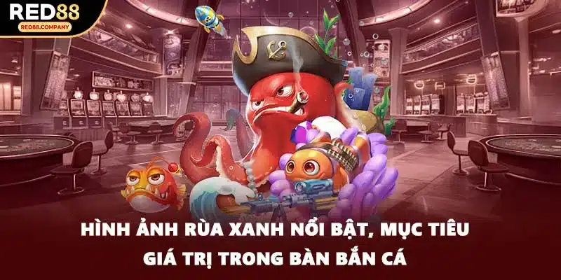 Hình ảnh rùa xanh nổi bật, mục tiêu giá trị trong bàn bắn cá