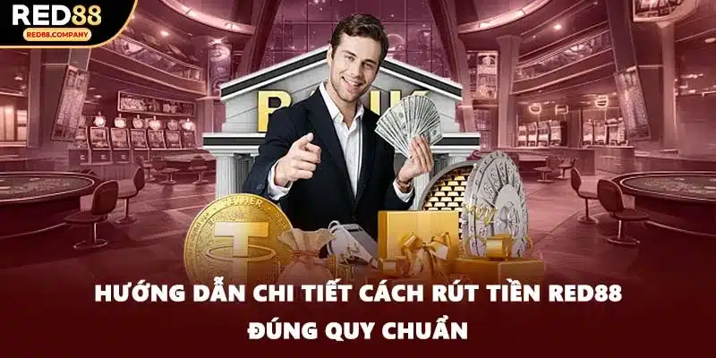 Hướng dẫn chi tiết cách rút tiền RED88 đúng quy chuẩn