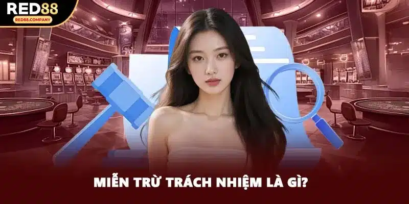 Miễn trừ trách nhiệm là gì?