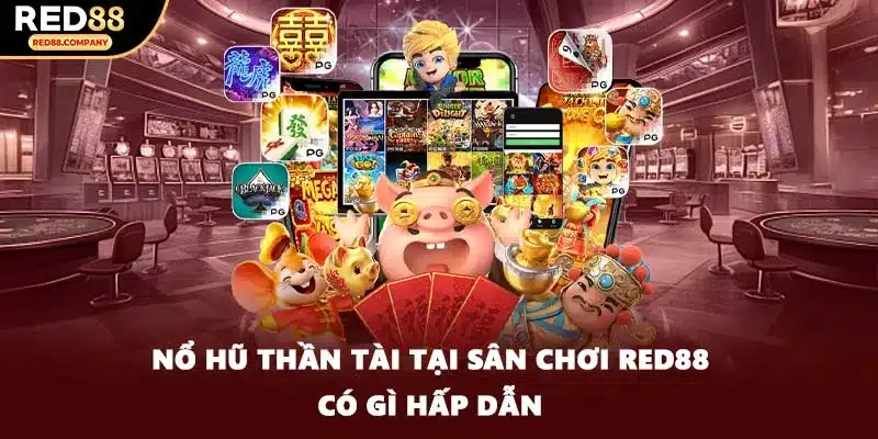 Nổ hũ thần tài tại sân chơi RED88 có gì hấp dẫn