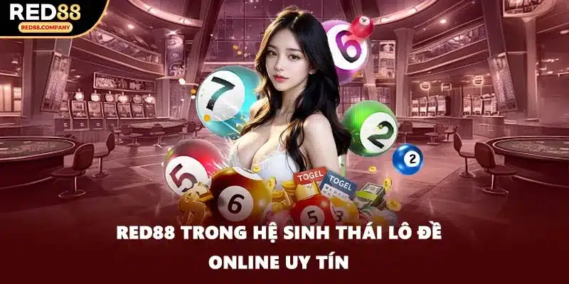 RED88 trong hệ sinh thái lô đề online uy tín