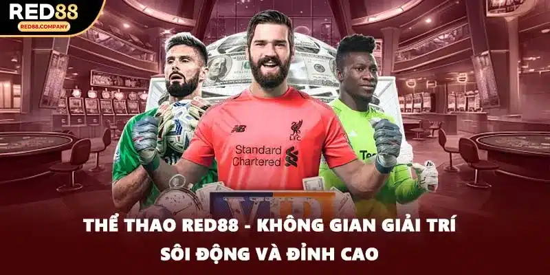 Các kèo nổi bật hỗ trợ theo dõi trận đấu tại RED88