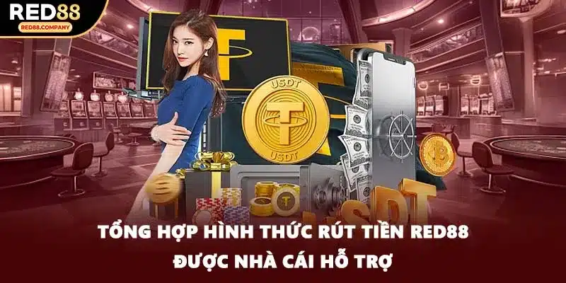 Tổng hợp hình thức rút tiền RED88 được nhà cái hỗ trợ