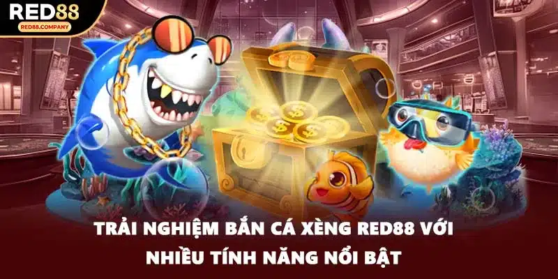 Trải nghiệm bắn cá xèng RED88 với nhiều tính năng nổi bật
